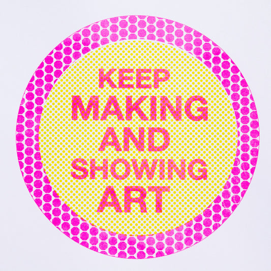 Keep Making and Showing Art - Singular Papers