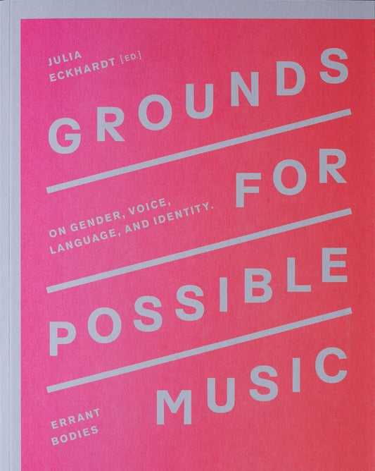 Grounds for Possible Music – On Gender, Voice, Language, and Identity