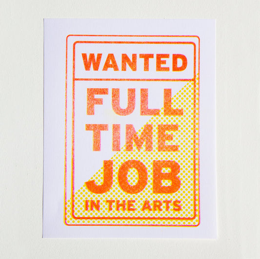 Wanted Full Time Job in the Arts