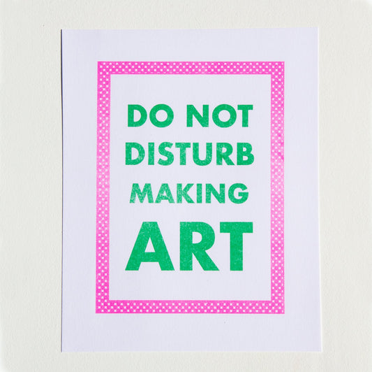 Do Not Disturb Making Art