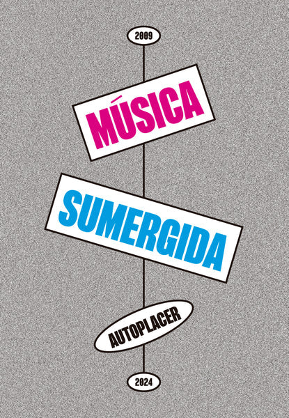 Música sumergida: Autoplacer 2009-2024