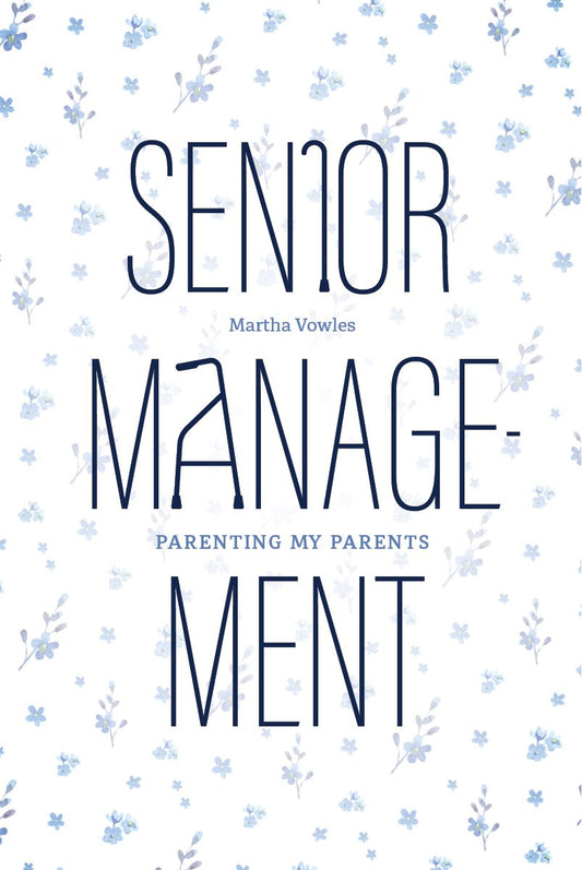 Senior Management – Parenting My Parents